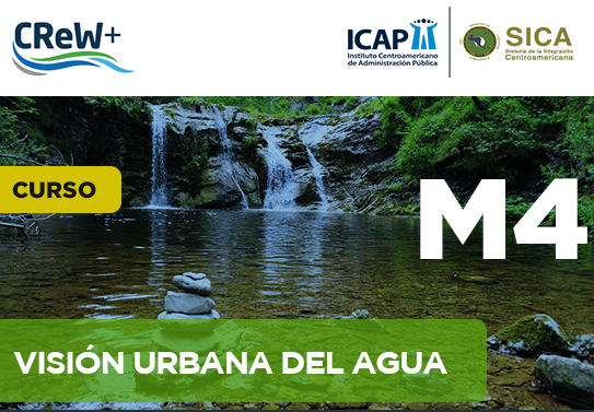Módulo 4: Visión Urbana del Agua y guías para la promoción e implementación de Infraestructura Verde y Azul para las comunidades urbanas