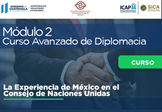 Módulo 2 | Especialidad: "Multilateralismo" Tema: La Experiencia de México en el Consejo de Naciones Unidas