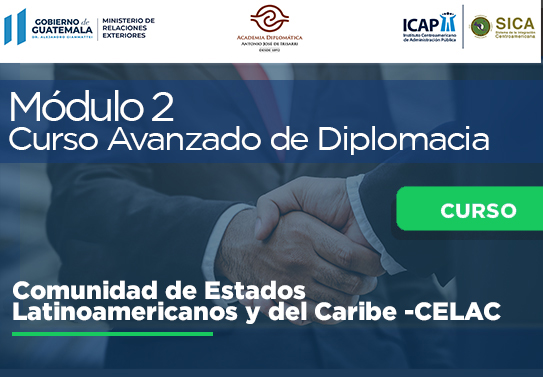 Módulo 2 | Especialidad: "Multilateralismo" Tema: Comunidad de Estados Latinoamericanos y del Caribe -CELAC