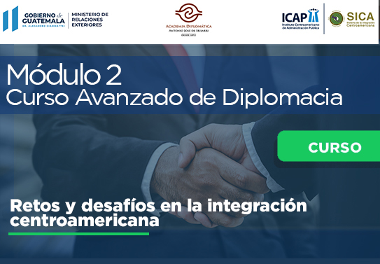 Módulo 2 | Especialidad: "Multilateralismo" Tema: Retos y desafíos de la integración centroamericana en el siglo XXI